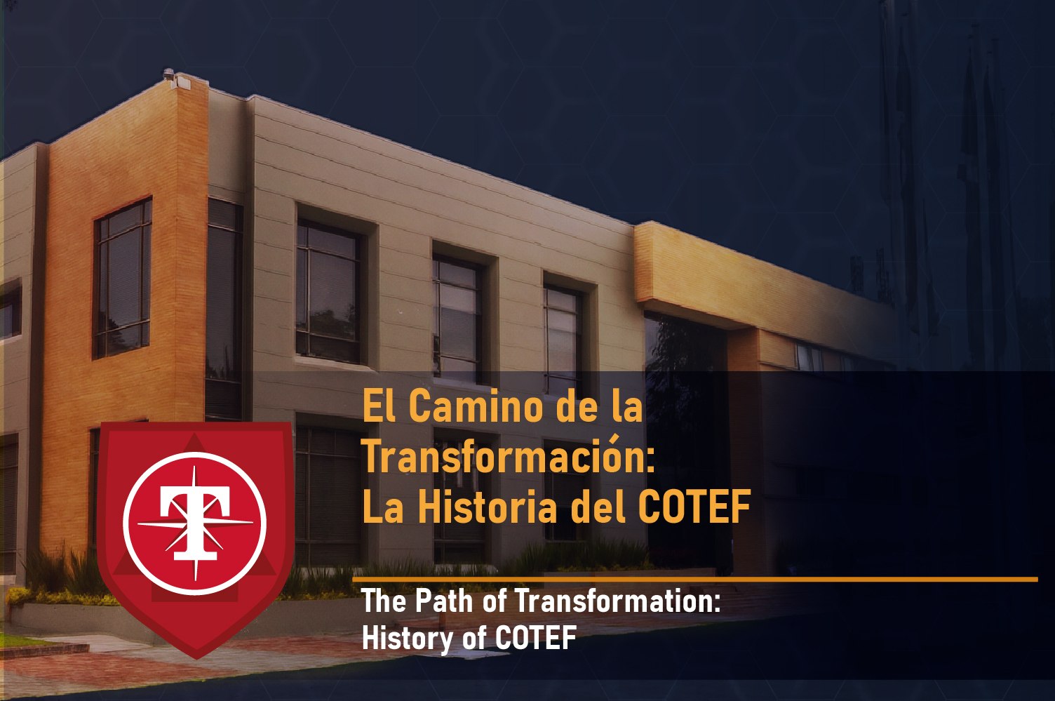 El Camino de la  Transformación:  La Historia del COTEF